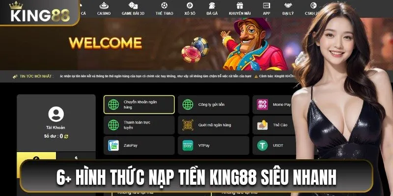 Hướng Dẫn Nạp Tiền King88 Dễ Dàng Qua 6 Phương Thức 1 6 phương thức nạp tiền King88 được ưa chuộng